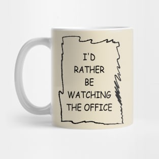 I'd Rather Be Watching The Office Mug